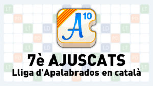 7è AJUSCATS: Lliga d'Apalabrados en català