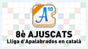8è AJUSCATS: Lliga d'Apalabrados en català